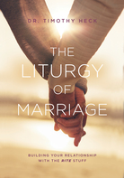 THE LITURGY OF MARRIAGE: Building your marriage with the Rite stuff