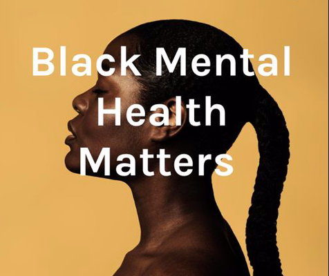 Black Lives Matter. Black Mental Health Matters Too